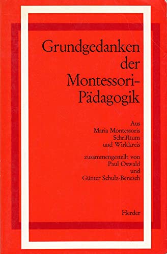 Grundgedanken der Montessori-Padagogik: Aus Maria Montessoris Schriftum und Wirkkreis - Oswald, Paul, Günter (Hg.) Schulz-Benesch und Maria Montessori