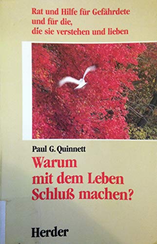 9783451216381: Warum mit dem Leben Schluss machen?. Rat und Hilfe fr Gefhrdete und fr die, die sie verstehen und lieben