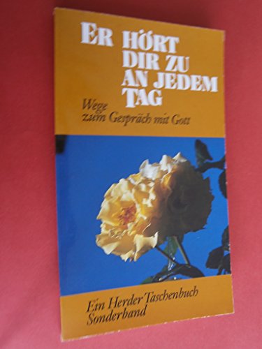 Stock image for Er hrt dir zu an jedem Tag. Wege zum Gesprch mit Gott. for sale by Antiquariat Bookfarm
