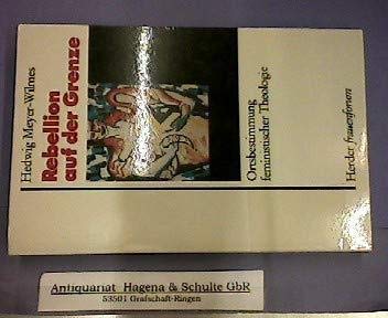 Beispielbild fr Rebellion auf der Grenze. Ortsbestimmung feministischer Theologie. zum Verkauf von Grammat Antiquariat