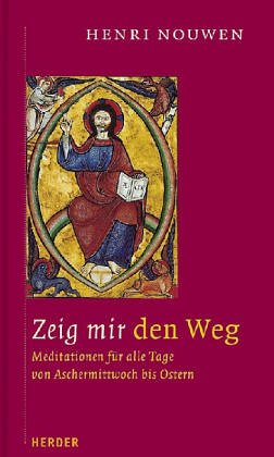 9783451218392: Zeige mir den Weg. Texte fr alle Tage von Aschermittwoch bis Ostern