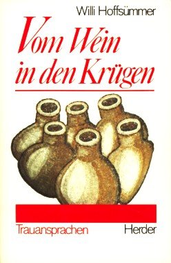 Vom Wein in den Krügen Trauansprachen.