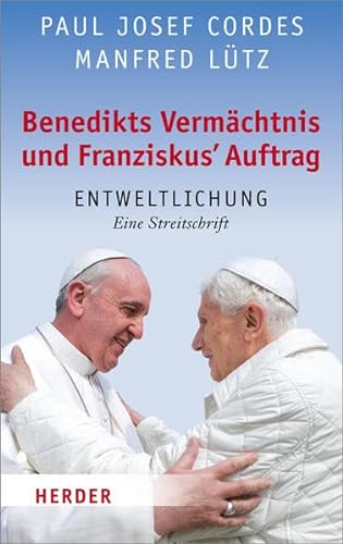 Stock image for Benedikts Vermchtnis und Franziskus' Auftrag. Entweltlichung. for sale by Antiquariat Eule