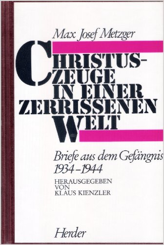 Christuszeuge in einer zerrissenen Welt. Briefe u. Dokumente aus d. Gefangenschaft 1934-1944. Neu...