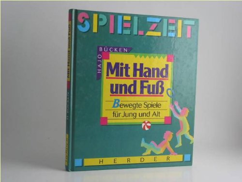 Stock image for Mit Hand und Fuss. Bewegte Spiele f�r Jung und Alt for sale by Wonder Book