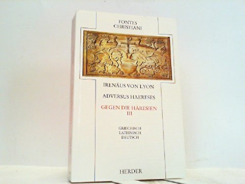 Stock image for Gegen die Hresien III (Griechisch/Lateinisch/Deutsch) Fontes Christiani, Bd.8/3, for sale by Auf Buchfhlung
