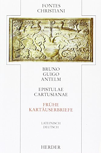 Epistulae Cartusianae / Frühe Kartäuserbriefe. Übersetzt und eingeleitet von Gisbert Greshake. (Fontes Christiani. Band 10) - Bruno Guigo und Antelm