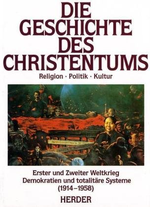 Beispielbild fr Die Geschichte des Christentums, Band 12: Erster und Zweiter Weltkrieg - Demokratien und totalitre Systeme (1914-1958) zum Verkauf von Versandantiquariat Felix Mcke