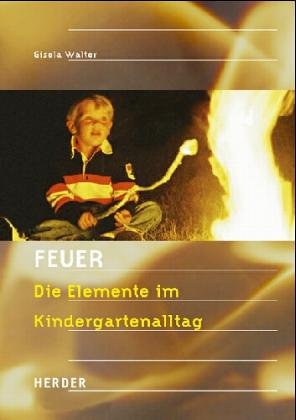 Stock image for Feuer. Die Elemente im Kindergartenalltag for sale by medimops