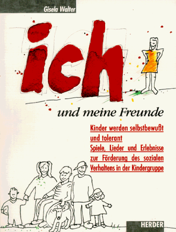 9783451222726: Ich und meine Freunde. Kinder werden selbstbewusst und tolerant. Spiele, Lieder, Bastelsachen zur Frderung des sozialen Verhaltens in der Kindergruppe