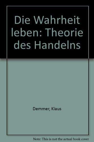 9783451223068: die_wahrheit_leben-theorie_des_handelns