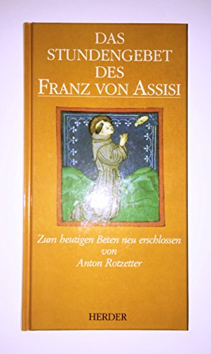 Stock image for Das Stundengebet des Franz von Assisi. Zum heutigen Beten neu erschlossen for sale by Antiquariat Armebooks