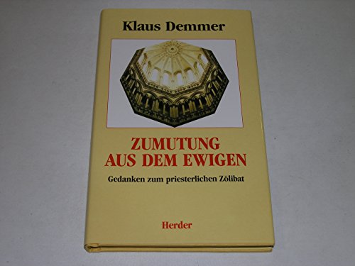 Beispielbild fr Zumutung aus dem Ewigen. Gedanken zum priesterlichen Zlibat zum Verkauf von medimops