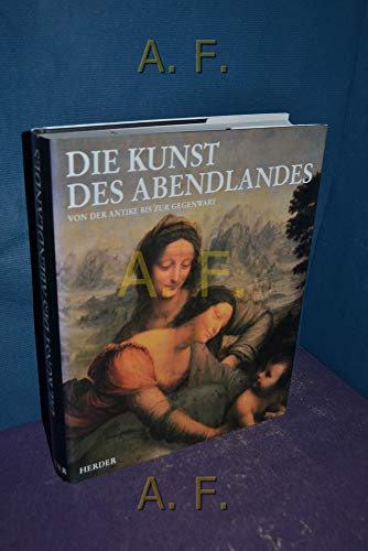 Stock image for Die Kunst des Abendlandes. Von der Antike bis zur Gegenwart for sale by Versandantiquariat Felix Mcke