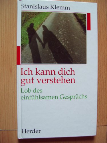 9783451224010: Ich kann dich gut verstehen. Lob des einfhlsamen Gesprchs