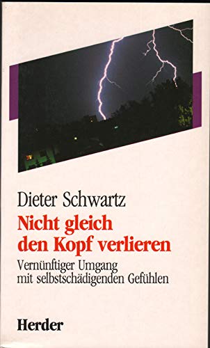 Imagen de archivo de Nicht gleich den Kopf verlieren. Vernnftiger Umgang mit selbstschdigenden Gefhlen a la venta por medimops