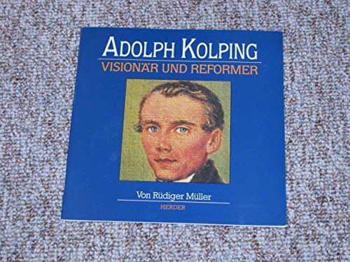 Beispielbild fr Adolph Kolping. Visionr und Reformer. zum Verkauf von Antiquariat Bookfarm