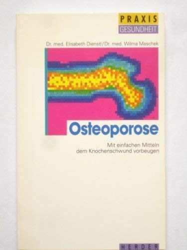 Imagen de archivo de Osteoporose. Mit einfachen Mitteln dem Knochenschwund vorbeugen a la venta por Versandantiquariat Felix Mcke