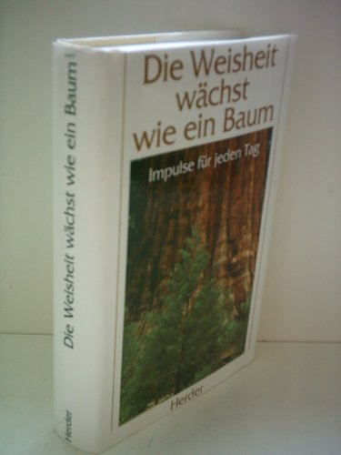 Stock image for Die Weisheit wchst wie ein Baum - Impulse fr jeden Tag for sale by Kunst und Schund