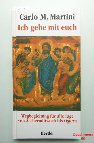 9783451225864: Ich gehe mit euch. Wegbegleitung fr alle Tage von Aschermittwoch bis Ostern