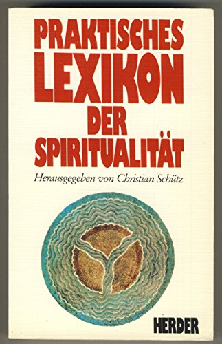 Praktisches Lexikon der Spiritualität. - Schütz, Christian (Hrsg.)