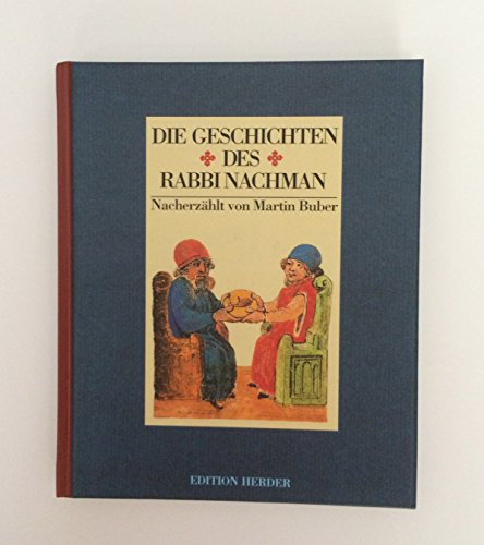 Die Geschichten des Rabbi Nachman. Nacherzählt von Martin Buber, Band 1 der Edition Herder.