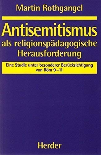 Beispielbild fr Antisemitismus als religionspdagogische Herausforderung. Eine Studie unter besonderer Bercksichtigung von Rm 8 - 11 zum Verkauf von medimops