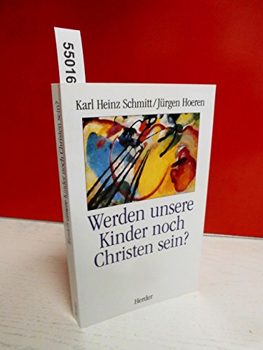 Werden unsere Kinder noch Christen sein? Mit Beiträgen von Albert Biesinger, Magdalena Bußmann, H...