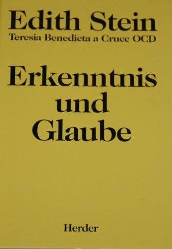 Stock image for Erkenntnis und Glaube. Edith Steins Werke Band XV. Archivum Carmelitanum Edith Stein; in Zusammenarbeit mit der niederlndischen und der deutschen Ordensprovinz der Unbeschuhten Karmeliten. Der fiktive Dialog zwischen Edmund Husserls und Thomas von Aquin "Was ist Philosophie?" und andere bisher unverffentlichte Texte E. Steins - philosophisch und geistesgeschichtlich von grtem Interesse for sale by Antiquariat am Roacker