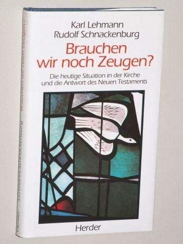 9783451228605: Brauchen wir noch Zeugen?: Die heutige Situation in der Kirche und die Antwort des Neuen Testaments (German Edition)