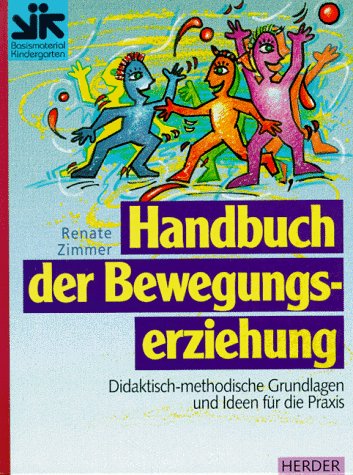 Beispielbild fr Handbuch der Bewegungserziehung. Didaktisch-methodische Grundlagen und Ideen fr die Praxis zum Verkauf von medimops