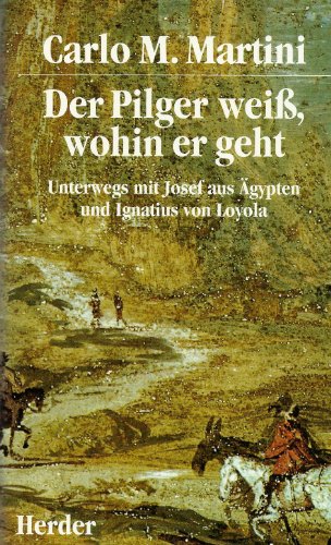 Beispielbild fr Der Pilger wei, wohin er geht. Unterwegs mit Josef aus gypten und Ignatius von Loyola. zum Verkauf von Antiquariat Eule