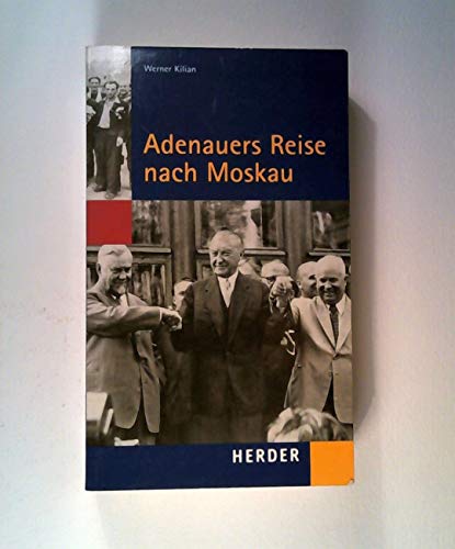 Adenauers Reise nach Moskau. (vom Autor signiert)