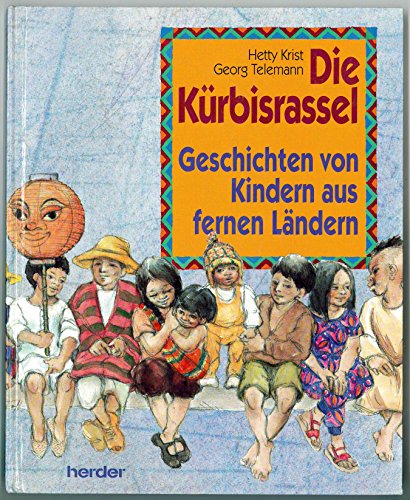 9783451230103: Die Krbisrassel : Geschichten von Kindern aus fernen Lndern. - Hetty Krist