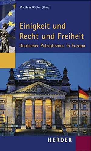 9783451230325: Einigkeit und Recht und Freiheit: Deutscher Patriotismus in Europa