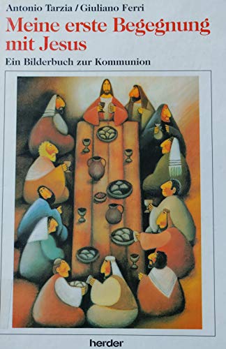 Stock image for Meine erste Begegnung mit Jesus: Ein Bildbuch zur Kommunion for sale by Antiquariat Armebooks