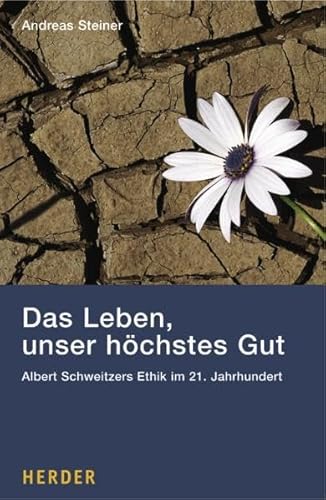 Imagen de archivo de Das Leben, unser hchstes Gut: Albert Schweitzers Ethik im 21. Jahrhundert a la venta por medimops