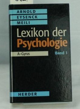 LEXIKON DER PSYCHOLOGIE. - Arnold, Wilhelm; [Hrsg.]: Arnold, Professor Wilhelm; Eysenck, Professor Hans Jürgen; Meili, Professor Richard
