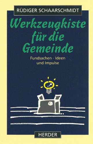 Beispielbild fr Werkzeugkiste fr die Gemeinde : Fundsachen, Ideen und Impulse / Rdiger Schaarschmidt zum Verkauf von Versandantiquariat Buchegger