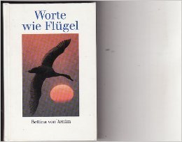 Worte wie Flügel. Hrsg. und eingeleitet von Antje Burkhardt - Arnim, Bettina von