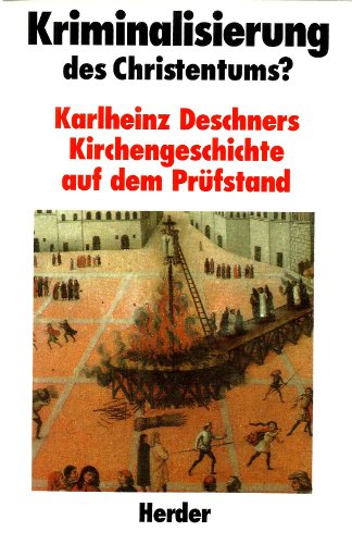 Beispielbild fr Kriminalisierung des Christentums? : Karlheinz Deschners Kirchengeschichte auf dem Prfstand / hrsg. von Hans Reinhard Seeliger zum Verkauf von ralfs-buecherkiste