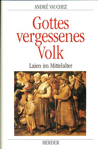 Imagen de archivo de Gottes vergessenes Volk. Laien im Mittelalter. Aus dem Franz. bers. von Petra Maria Schwarz a la venta por Bernhard Kiewel Rare Books