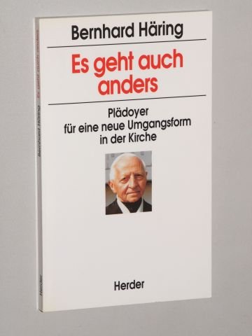 9783451232350: Es geht auch anders. Pldoyer fr eine neue Umgangsform in der Kirche