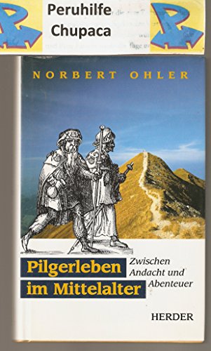 Pilgerleben im Mittelalter: Zwischen Andacht und Abenteuer (German Edition) (9783451233357) by Ohler, Norbert