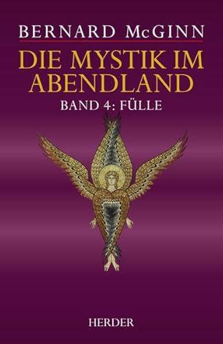 Die Mystik im Abendland: Fülle. Die Mystik im mittelalterlichen Deutschland (1300-1500): Bd. 4 - Bernard McGinn