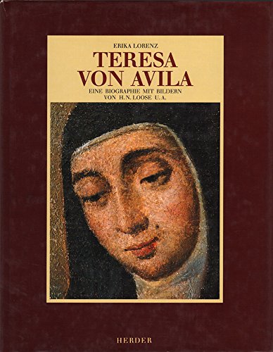 Teresa von Avila. Eine Biographie mit Bildern - Lorenz, Erika und Helmuth Nils Loose