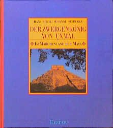 Stock image for Der Zwergenknig von Uxmal. Im Mrchenland der Maya. Auswahl und bertragung der Mrchen aus alten mexikanischen und guatemaltekischen Quellen von Susanne Schwarz for sale by Hylaila - Online-Antiquariat