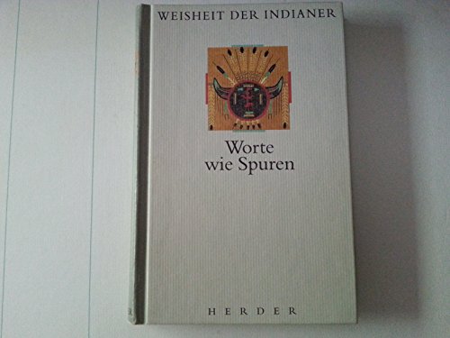 Stock image for Worte wie Spuren. Weisheit der Indianer for sale by medimops