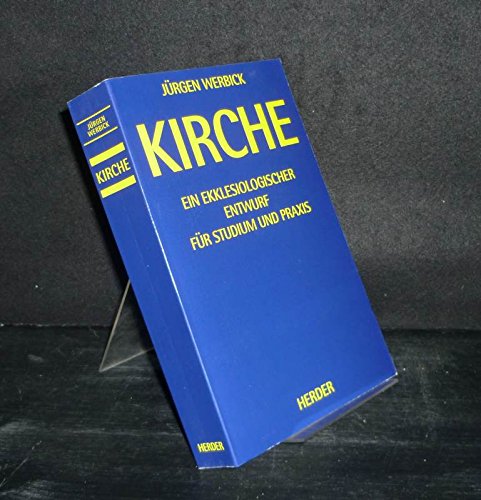 Kirche. Ein ekklesiologischer Entwurf für Studium und Praxis, - Werbick, Jürgen