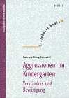 Beispielbild fr Aggressionen im Kindergarten. Verstndnis und Bewltigung zum Verkauf von medimops